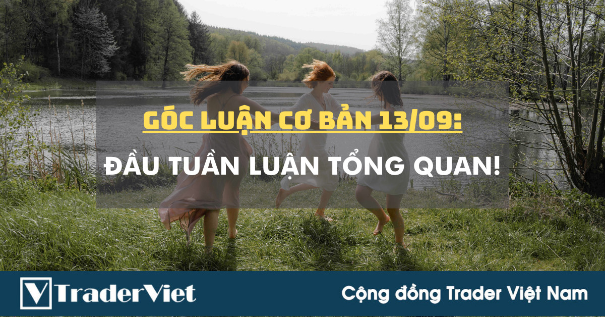 Góc Luận Cơ bản 13/09: Đầu tuần Luận tổng quan!
