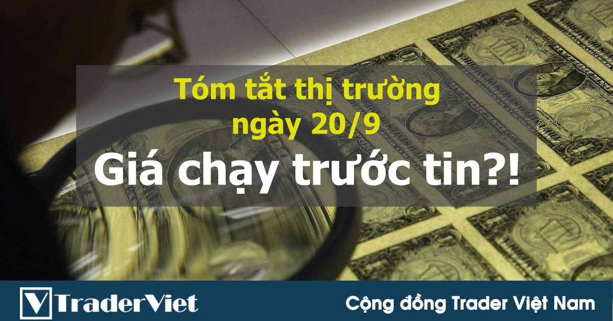 Tóm tắt diễn biến thị trường sau phiên Mỹ - đầu phiên Á ngày 20/9: Liệu giá có chạy trước tin?