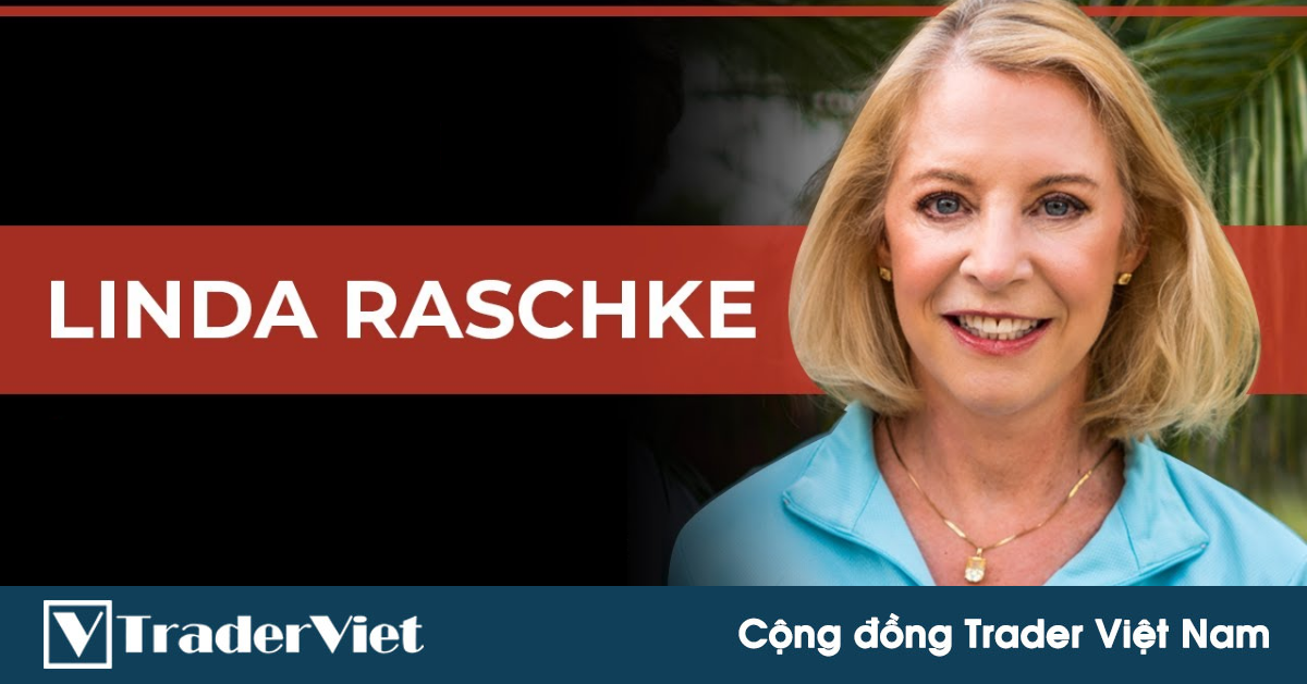 Bức tâm thư dậy sóng của nữ phù thủy Linda Raschke gửi gắm tới các nhà giao dịch!!
