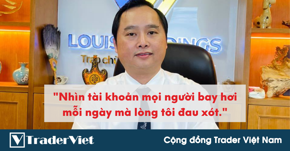 Điểm nóng MXH 06/10 - Cộng đồng Trader Việt Nam: Khi Louis không còn "Vui Tươi"...