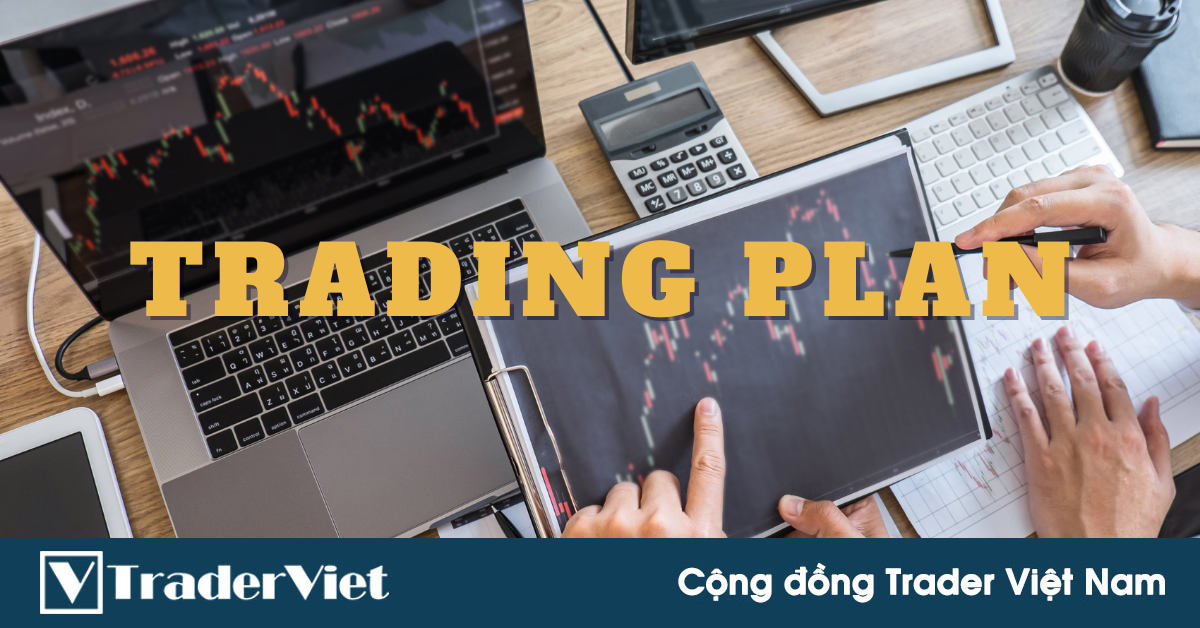 Cách viết một kế hoạch giao dịch hoàn hảo - Hướng dẫn chi tiết cho trader!