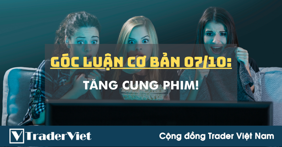 Góc Luận Cơ Bản 07/10: Tăng Cung Phim!