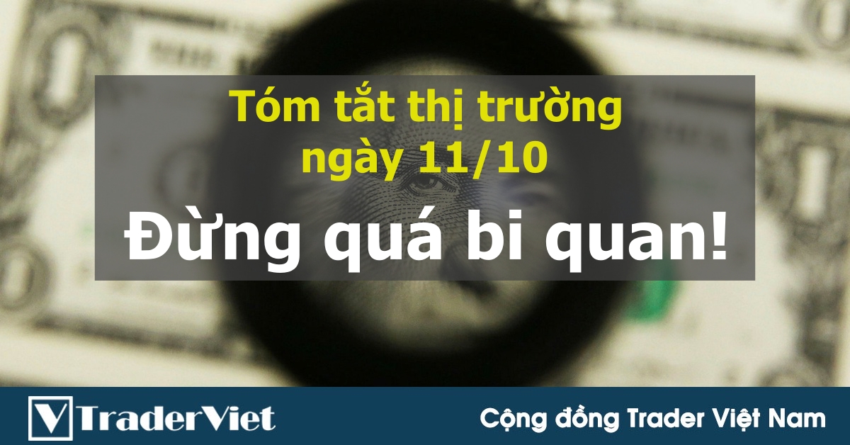 Tóm tắt diễn biến thị trường sau phiên Mỹ - đầu phiên Á ngày 11/10: NFP không quá tệ như vẻ ngoài, đừng bi quan!