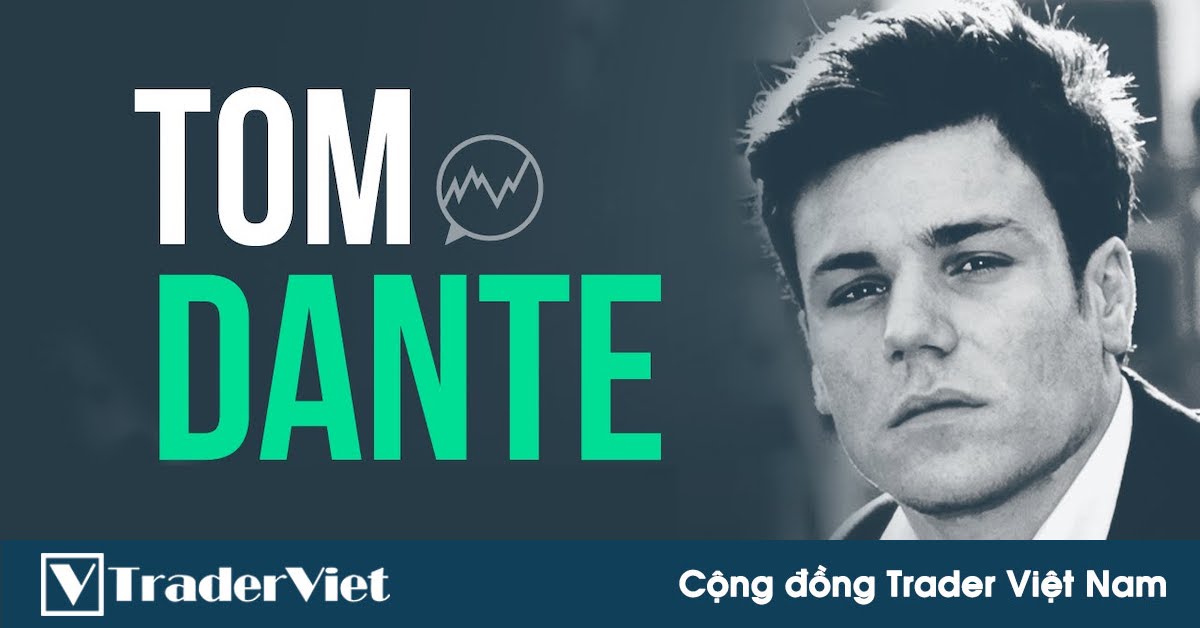 Trader chuyên nghiệp Tom Dante và bí kíp nghiên cứu thị trường để khai thác triệt để lợi thế giao dịch