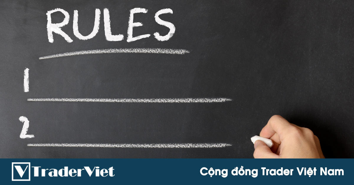 18 quy tắc mà anh em cần "nằm lòng" nếu muốn tồn tại trong nghề trading