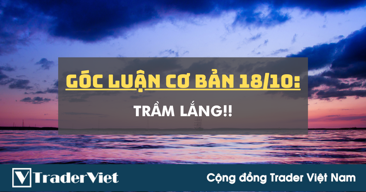 Góc Luận Cơ Bản 18/10: Trầm Lắng!!