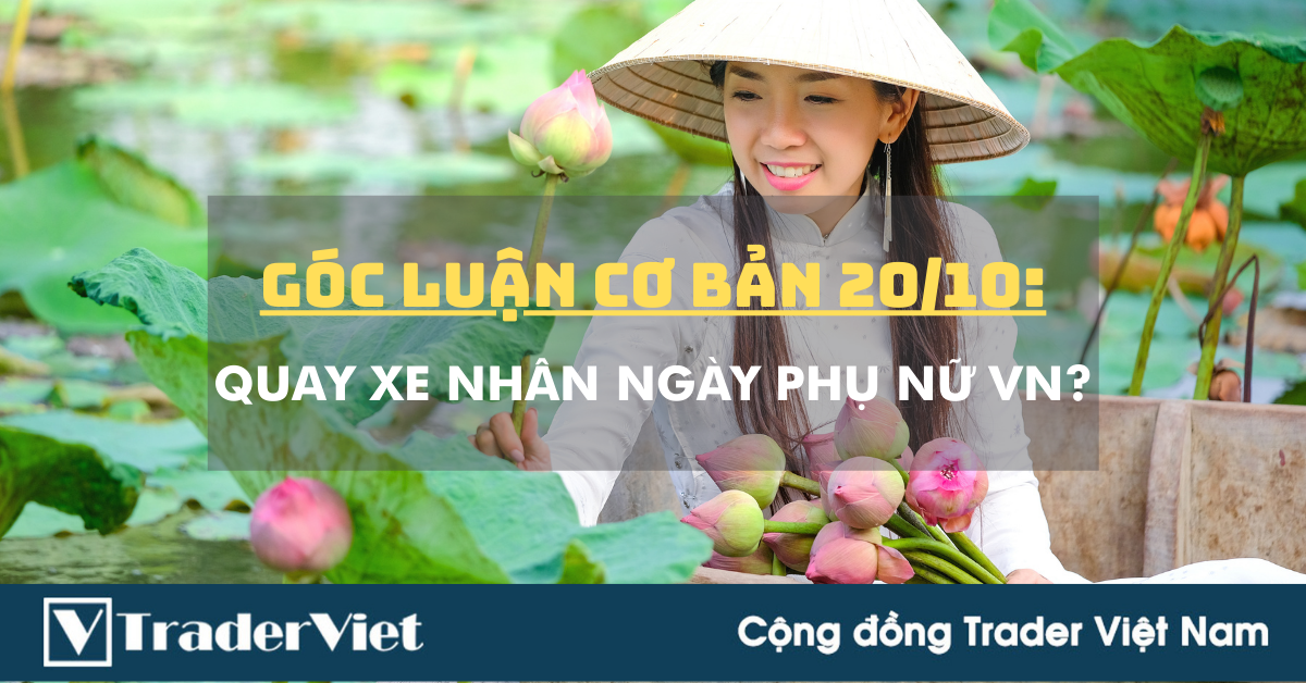 Góc Luận Cơ Bản 20/10: Quay xe nhân ngày Phụ nữ Việt Nam