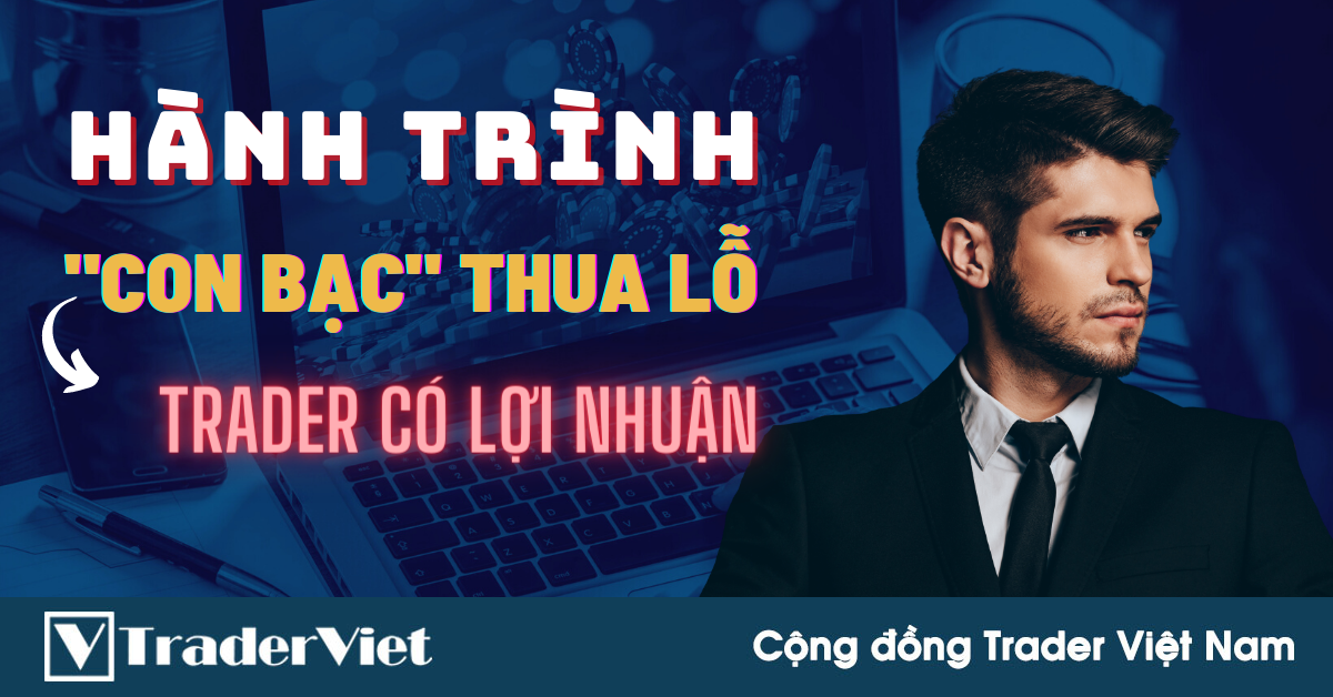 Hành Trình Từ Một "CON BẠC" Thua Lỗ Thành TRADER Có Lợi Nhuận Của Tôi