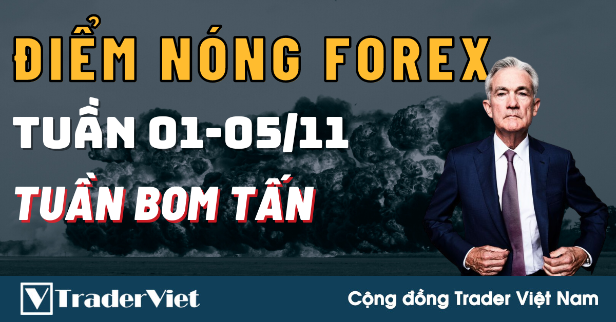 Điểm Nóng Forex Tuần 01-05/11 - Tuần Của Những BOM TẤN!