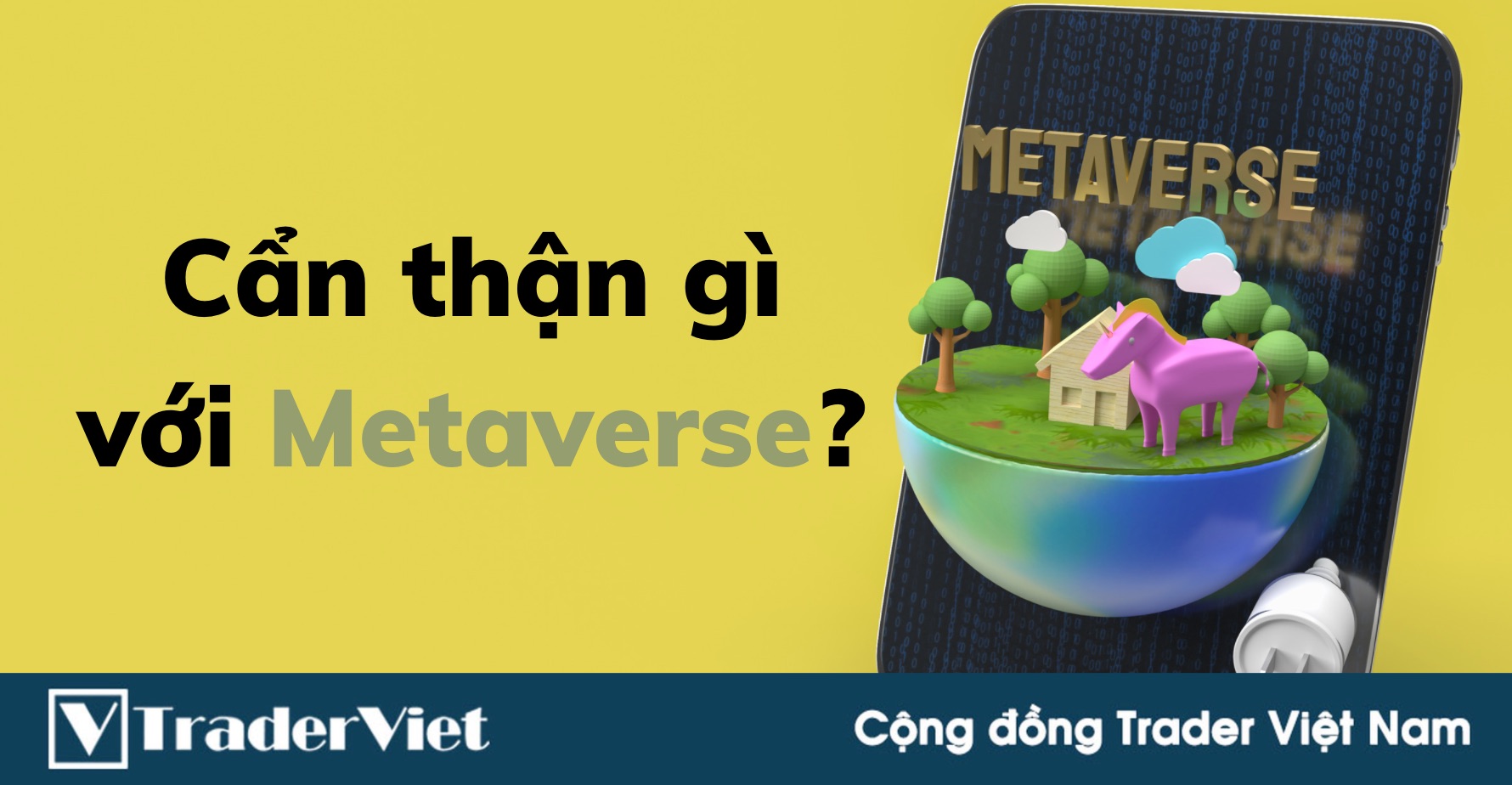 Cẩn thận gì với xu hướng mới Metaverse?