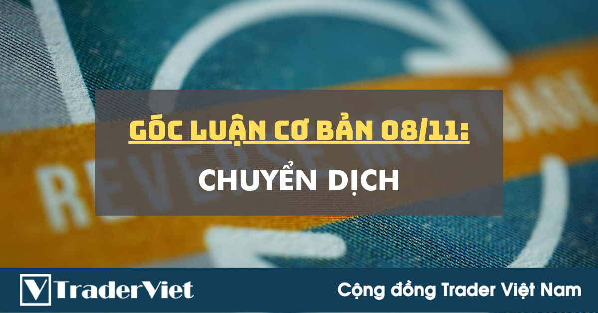 Góc Luận Cơ Bản 08/11: Chuyển Dịch