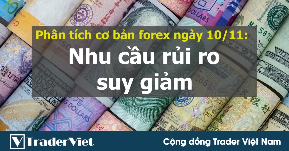 Phân tích cơ bản thị trường forex ngày 10/11: Nhu cầu rủi ro bị tổn hại khi lạm phát tăng cao