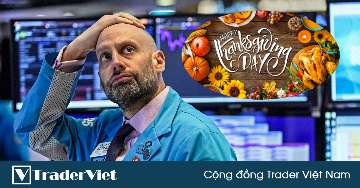 Thị trường hoạt động ra sao trong kỳ Lễ Tạ ơn, anh em trader cần chú ý điều gì?