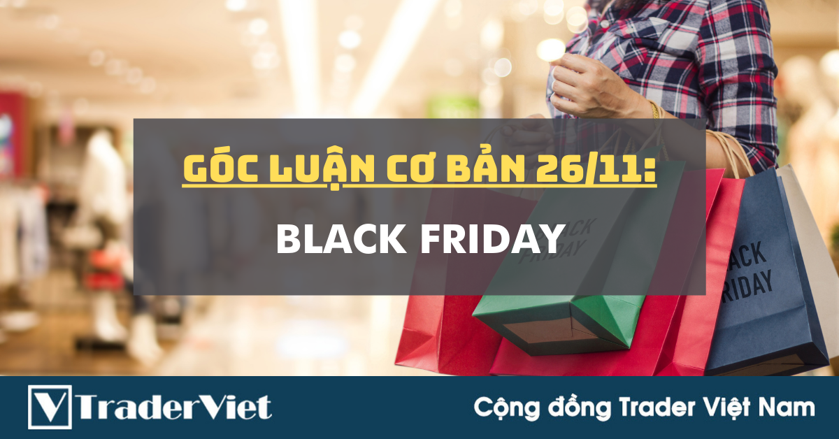 Góc Luận Cơ Bản 26/11: Black Friday