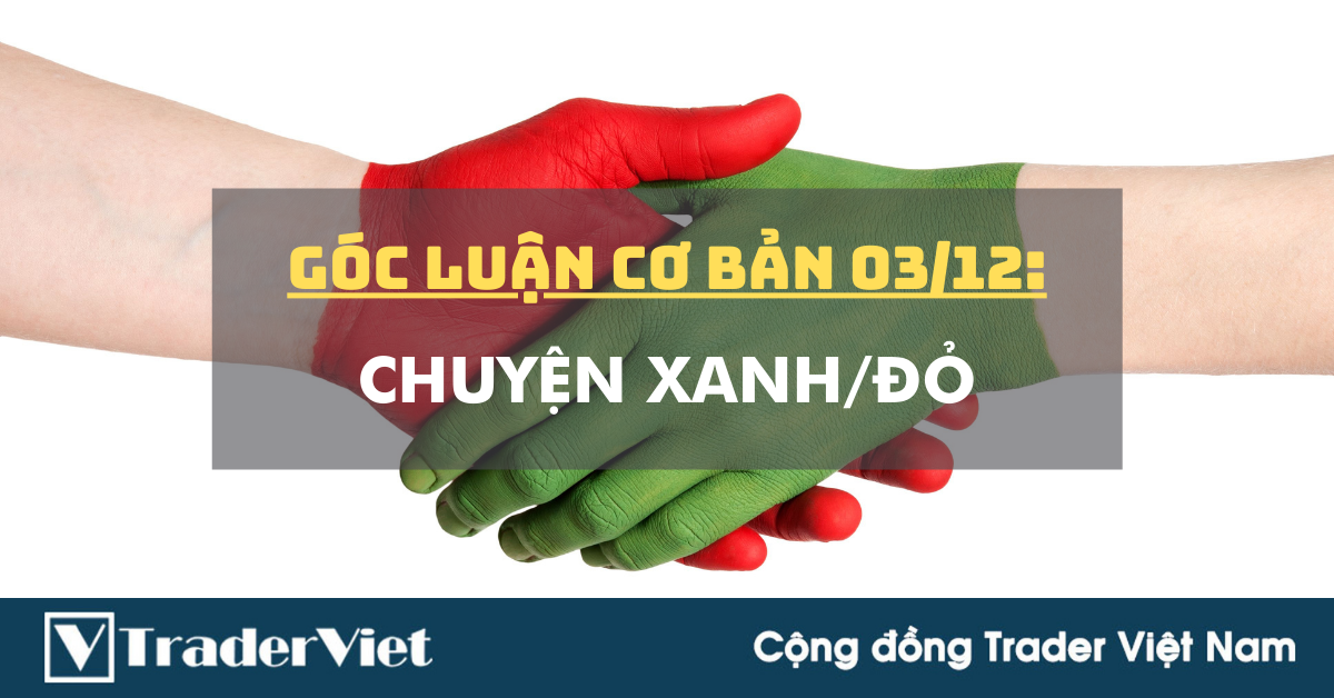 Góc Luận Cơ Bản 03/12: Chuyện Xanh/Đỏ