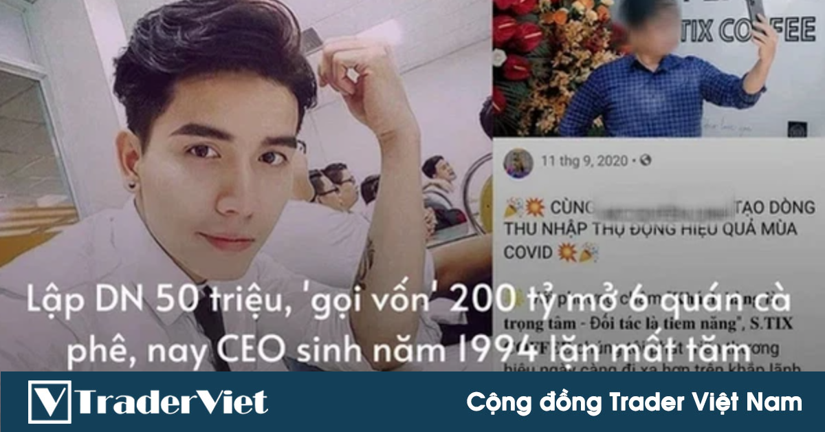 Nghi vấn CEO S.Tix Coffee ‘gọi vốn’ gần 200 tỷ đồng rồi 'lặn mất tăm', bỏ lại hàng trăm nhà đầu tư bơ vơ