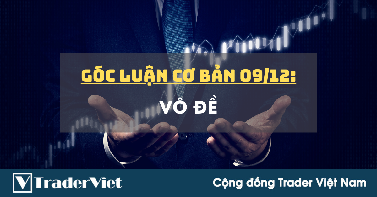 Góc Luận Cơ Bản 09/12: Vô đề