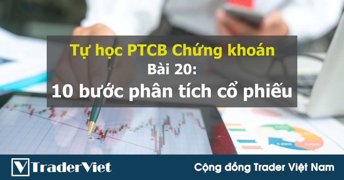[Tự học PTCB chứng khoán] Bài 20: 10 bước phân tích cơ bản cổ phiếu