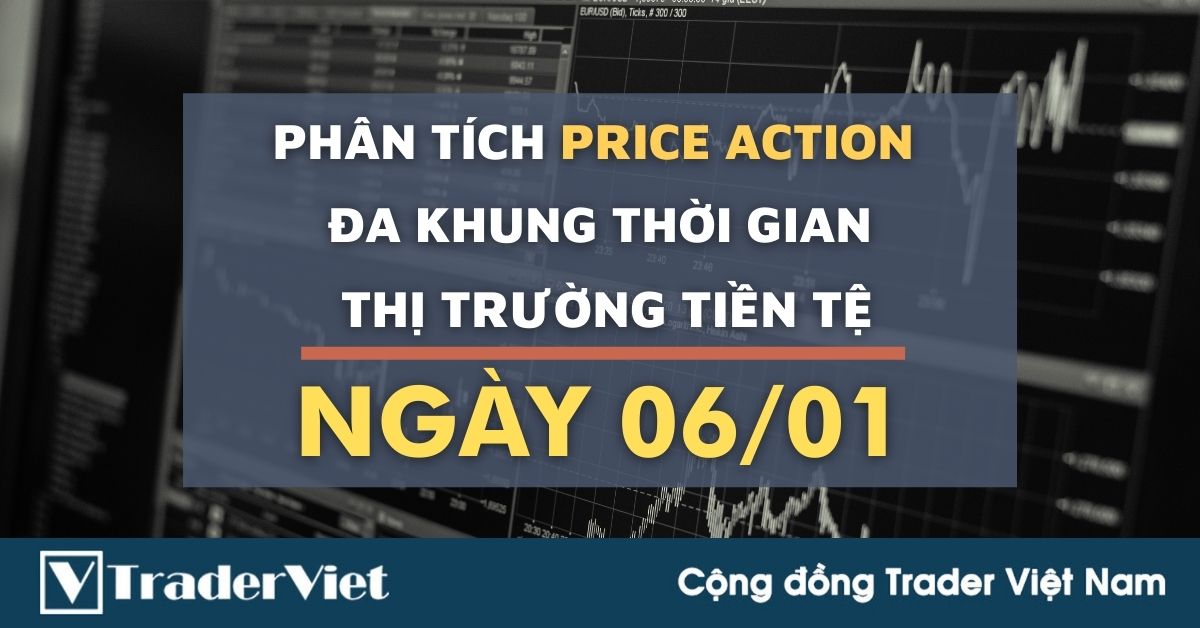 Phân tích Forex hôm nay (06/01) - Phiên Âu - Phân tích Price Action Đa khung thời gian