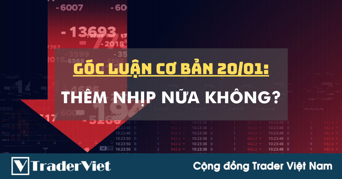 Góc Luận Cơ Bản 20/01: Thêm nhịp nữa không?