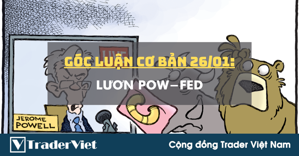 Góc Luận Cơ Bản 26/01: Lươn Pow-FED