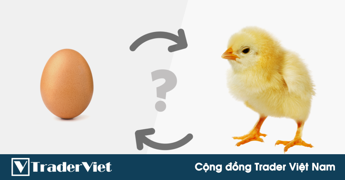 Làm thế nào để tin tưởng hệ thống giao dịch của bạn nếu bạn vẫn thua lỗ? Vấn đề con gà và quả trứng trong trading