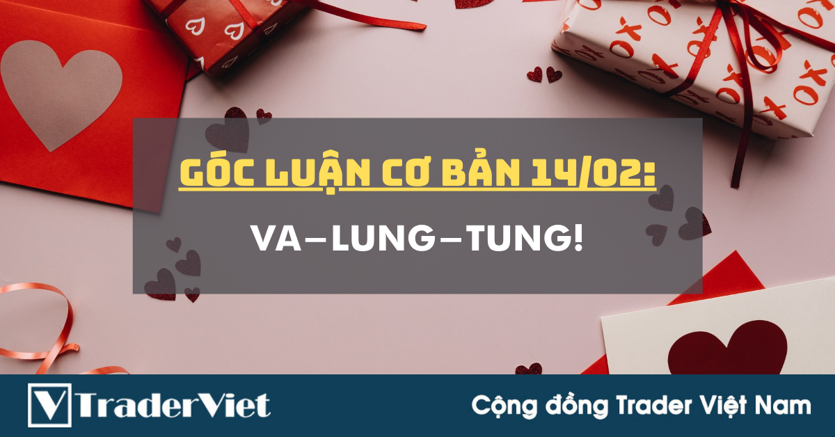 Góc luận Cơ bản 14/04: Va-lung-tung!