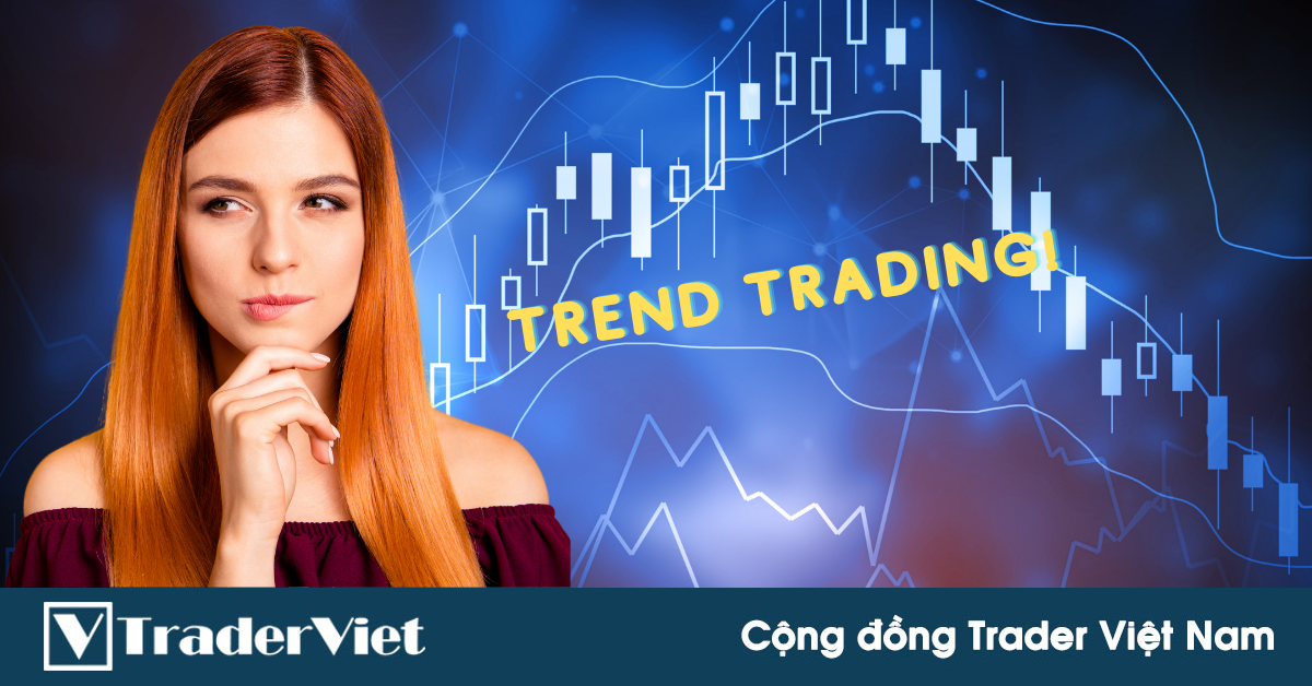 4 chiến lược giao dịch theo xu hướng BÁ ĐẠO trong giới trading mà anh em nên biết - Phần Kết