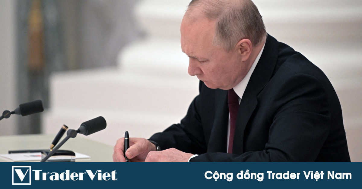 Tin nóng tài chính đầu ngày 22/02 - Ông Putin ra lệnh cho các "lực lượng gìn giữ hoà bình" đến các khu vực ly khai của Ukraine!