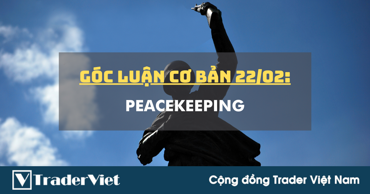 Góc luận Cơ bản 22/02: PeaceKeeping