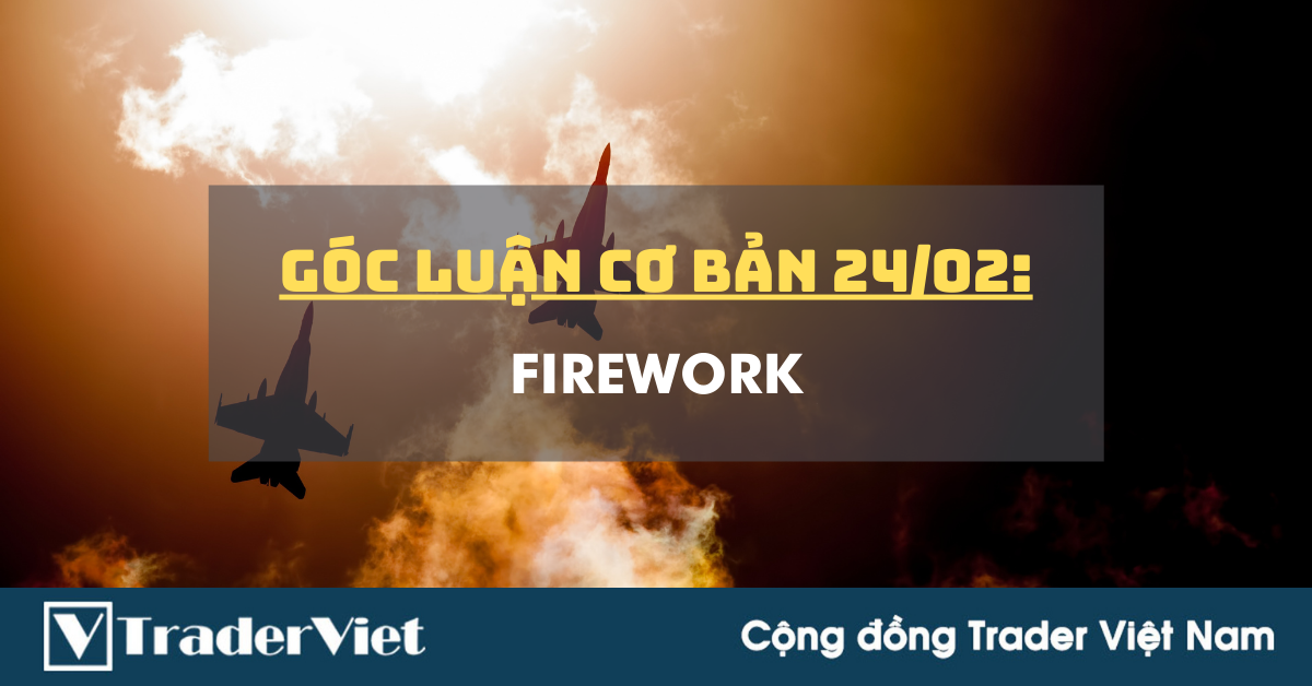 Góc luận Cơ bản 24/02: Firework
