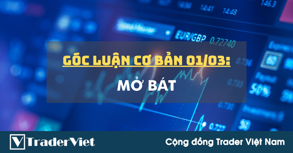 Góc luận Cơ bản 01/03: Mở Bát