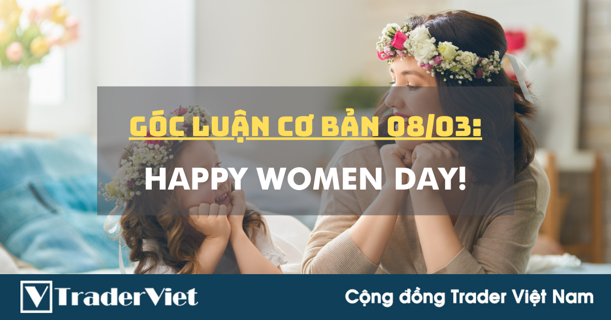 Góc luận Cơ bản 08/03: Happy Women Day!