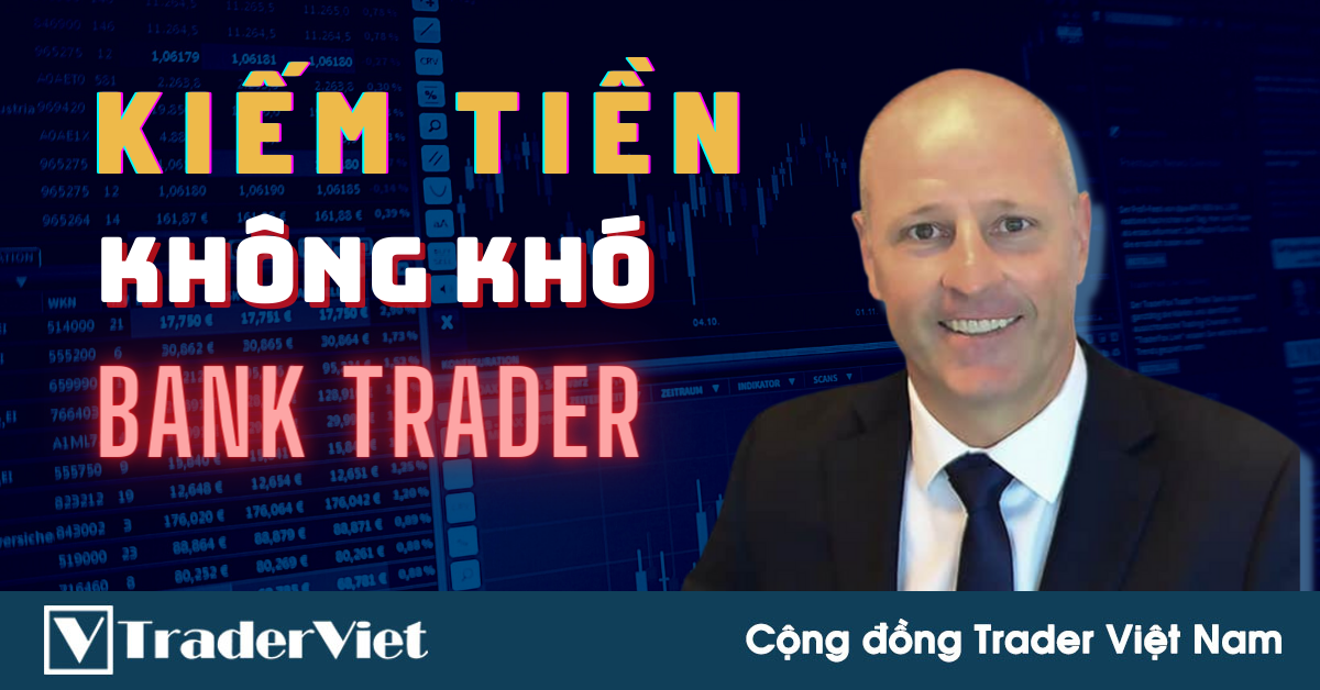 Kiếm Tiền Trên Thị Trường Forex KHÔNG KHÓ Nếu Bạn Biết Cách Các BANKER Giao Dịch!