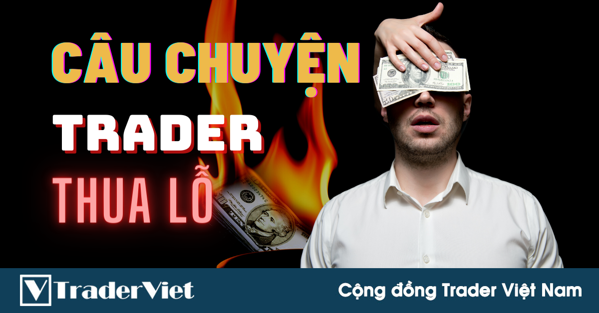 Câu Chuyện Từ Một Trader THUA LỖ Và Bài Học Dành Cho Bạn