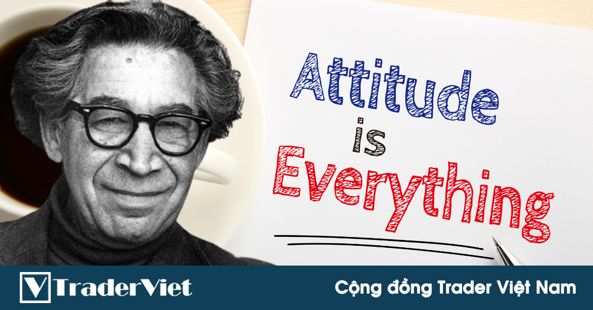 Định luật tâm lý FESTINGER trong trading - 90% thành bại phụ thuộc vào thái độ của chúng ta!