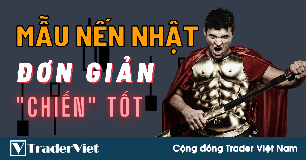 Những Mẫu Hình Nến Nhật Đơn Giản Và "Chiến" Tốt