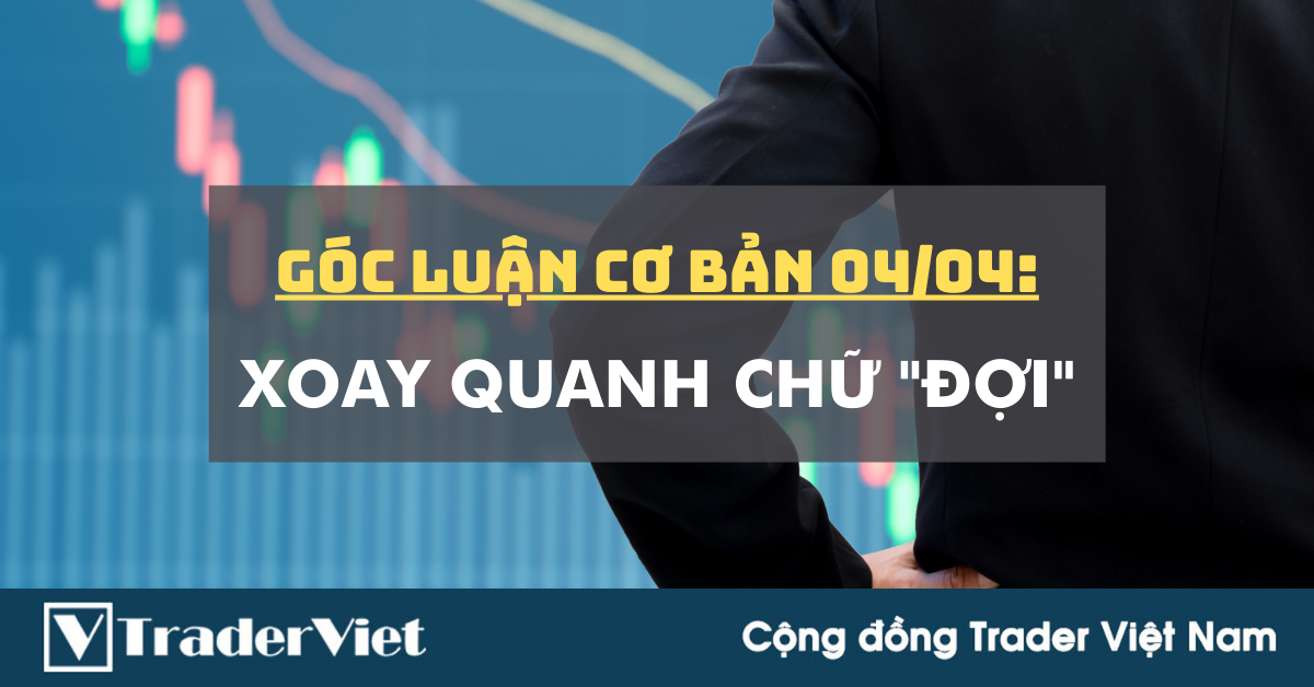 Góc luận Cơ bản 04/04: Xoay quanh chữ "ĐỢI"