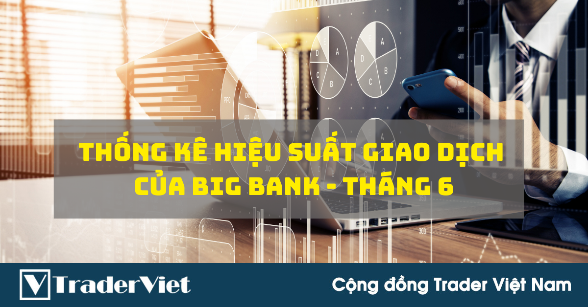 [Độc quyền Big bank] Thống kê hiệu suất tín hiệu của các Big bank - Tháng 6: USDJPY là cặp tiền có tỷ lệ thắng cao nhất!