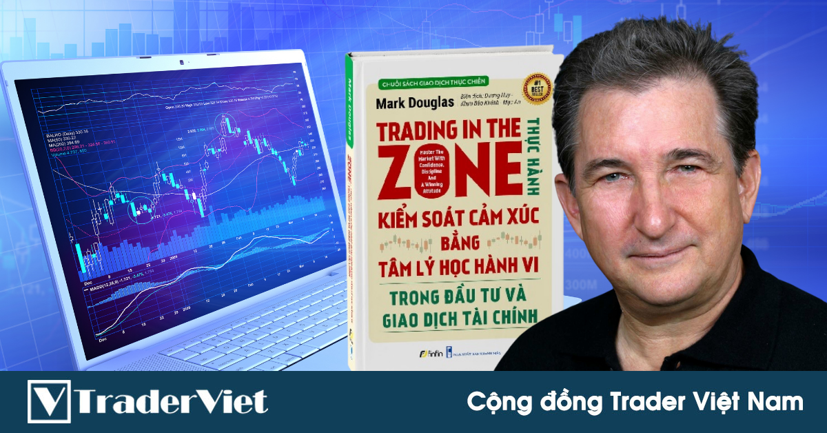 Đâu là những điều bạn có thể rút ra sau khi đọc cuốn sách Tâm lý giao dịch hay nhất mọi thời đại: TRADING IN THE ZONE!?