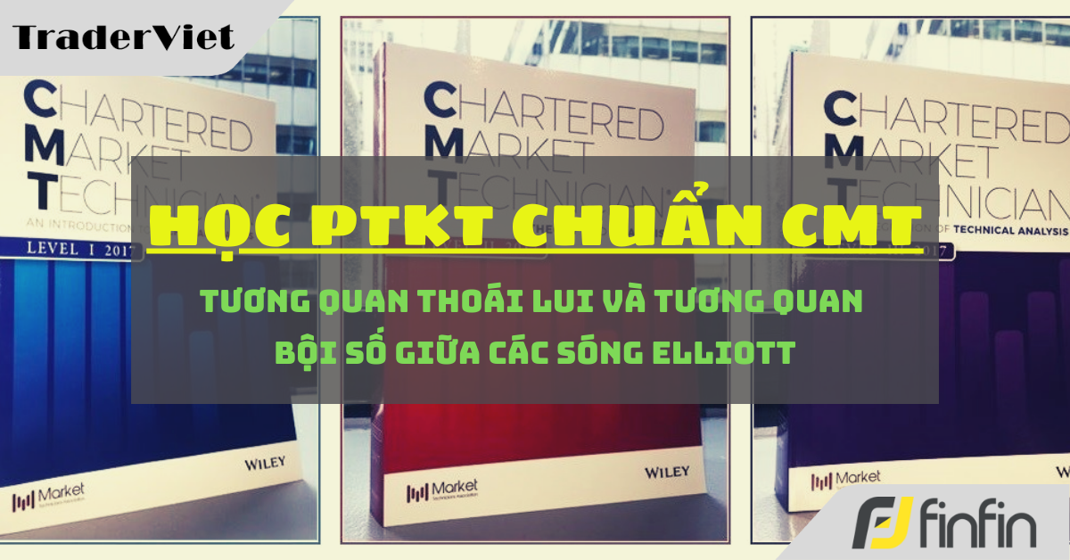 Học Phân tích Kỹ thuật chuẩn CMT (Hồi III - Chương 12): Tương quan thoái lui và tương quan bội số giữa các sóng Elliott