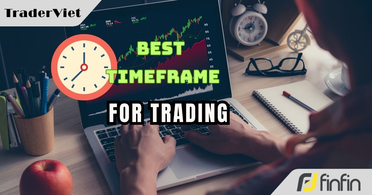 Rốt cuộc thì đâu mới là khung thời gian tốt nhất để giao dịch?