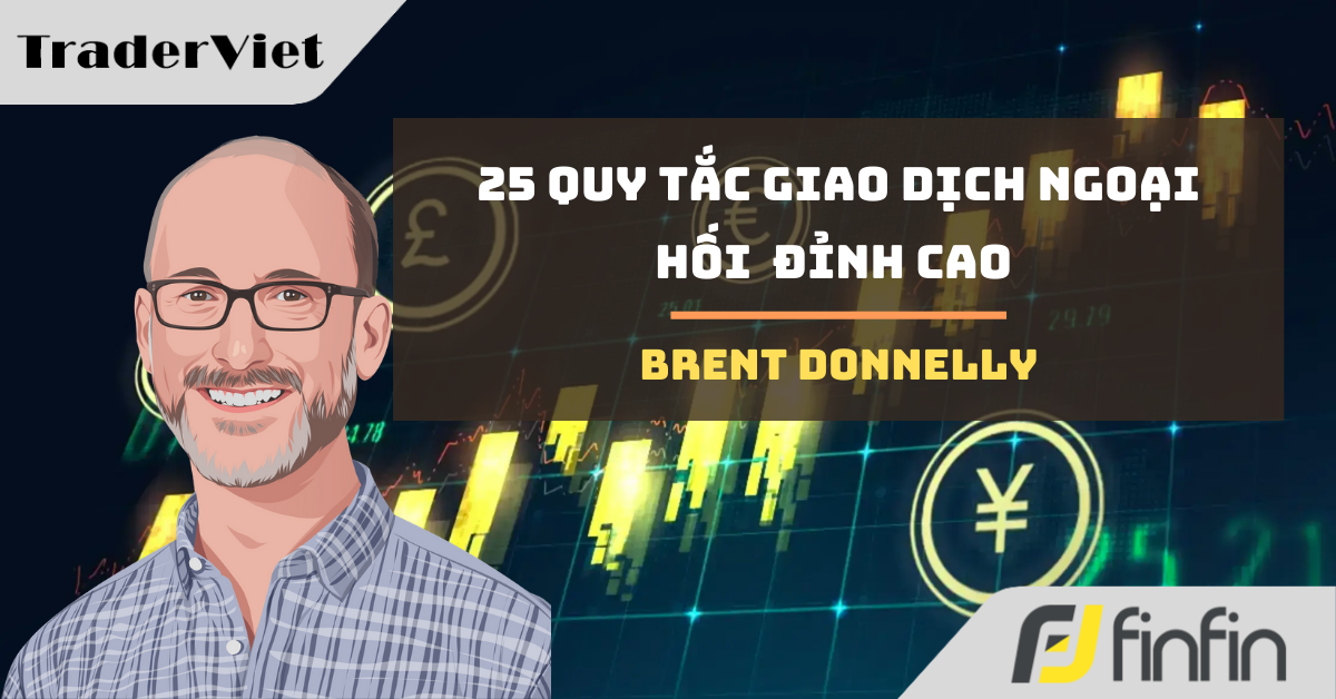 25 quy tắc giao dịch forex đã làm nên tên tuổi của bank - quỹ trader Brent Donnelly